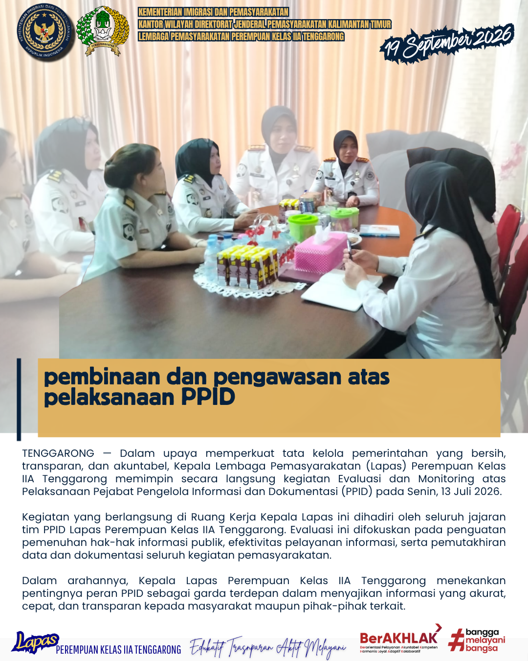 Melakukan evaluasi dan monitoring atas pelaksanaan kebijakan teknis Informasi Publik yang dilakukan oleh PPID Pelaksana
